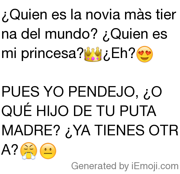 Message ¿quien Es La Novia Màs Tierna Del Mundo ¿quien Es Mi Princesa👑¿eh😍 Pues Yo Pendejo 